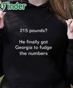 black hoodie 215 Pounds He Finally Got Georgia To Fudge The Numbers Shirt