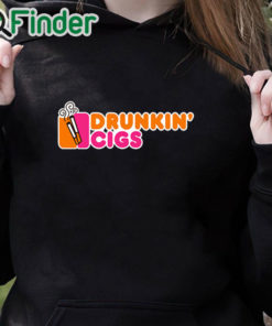 black hoodie Drunking Cigs Shirt Drunkin’ Cigs