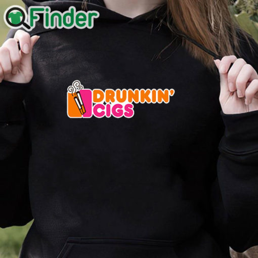 black hoodie Drunking Cigs Shirt Drunkin’ Cigs