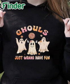 black hoodie Ghouls Just Wanna Have Fun Shirt, Halloween Shirt, Ghouls Night Shirt, Funny Halloween Shirt