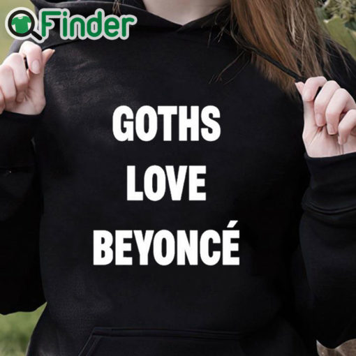 black hoodie Goths Love Beyoncé Shirt