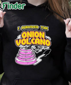 black hoodie I Survived The Onion Volcano Shirt