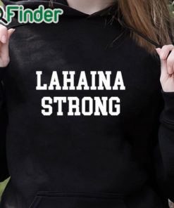 black hoodie Maui Lahaina Strong Shirt