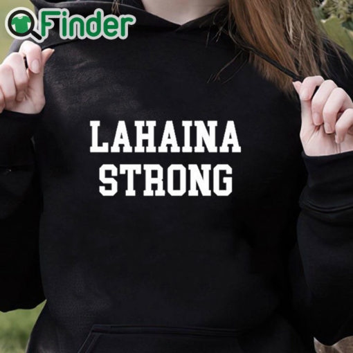 black hoodie Maui Lahaina Strong Shirt