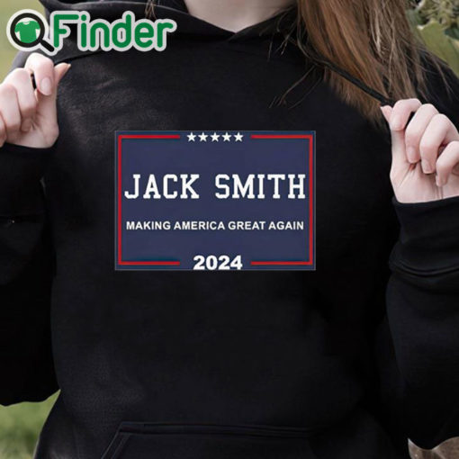 black hoodie Official Jack Smith Making America Great Again 2024 Shirt