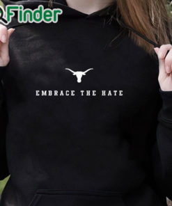 black hoodie Texas Longhorns Embrace The Hate Shirt