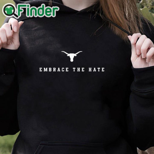 black hoodie Texas Longhorns Embrace The Hate Shirt