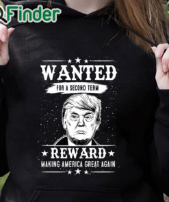 black hoodie Trump Wanted For Second Term 2024 Shirt Reward Make America Great Again