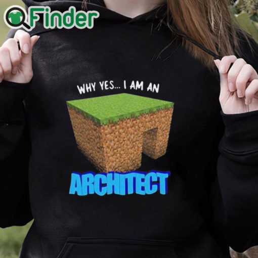 black hoodie Why Yes I'm An Architect Shirt