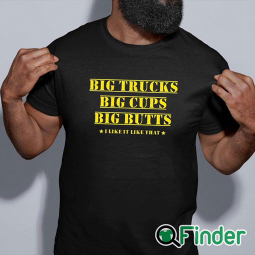 black shirt Big Trucks Big Cups Big Butts Shirt