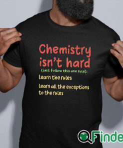 black shirt Chemistry Isn't Hard Humor Student Funny Science Teacher Pun Shirt