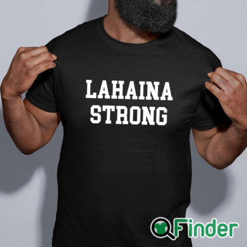 black shirt Maui Lahaina Strong Shirt