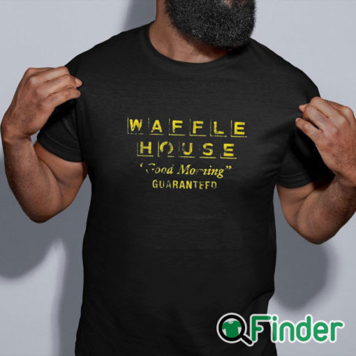 black shirt Max Mitchell Waffle House Good Morning Guaranteed Shirt
