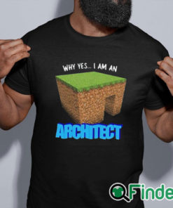 black shirt Why Yes I'm An Architect Shirt