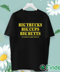 unisex T shirt Big Trucks Big Cups Big Butts Shirt