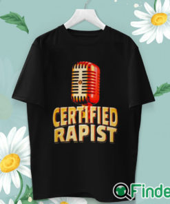 unisex T shirt Certified Rapist Shirt