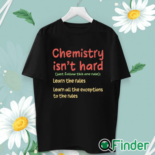unisex T shirt Chemistry Isn't Hard Humor Student Funny Science Teacher Pun Shirt