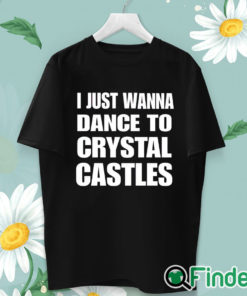 unisex T shirt I Just Wanna Dance To Crystal Castles Shirt