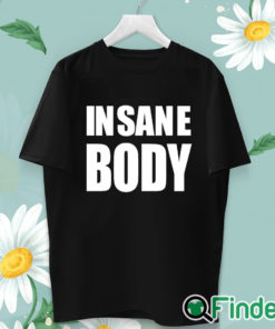 unisex T shirt Insane Body Shirt