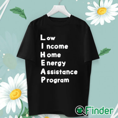 unisex T shirt Low Income Home Energy Assistance Program Shirt