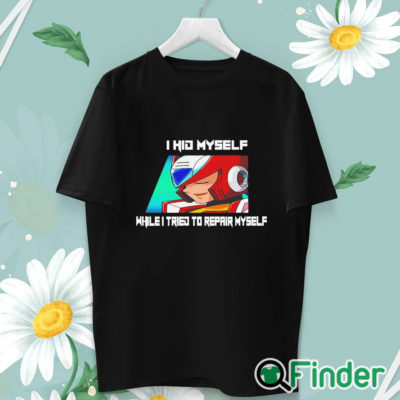 unisex T shirt Megaman X6 Zero I Hid Myself While I Tried To Repair Myself Shirt