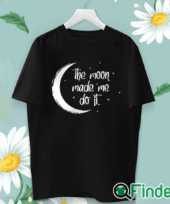 unisex T shirt Womens The Moon Made Me Do It Halloween T shirt
