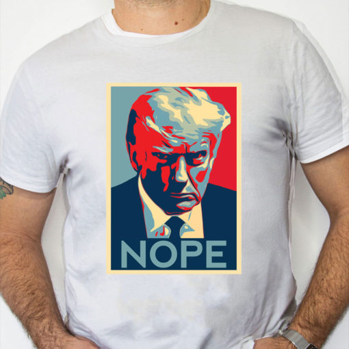 white Shirt Donald Trump Mug Shot Nope Shirt