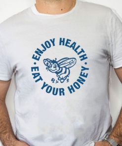 white Shirt Enjoy Health Eat Your Honey Shirt