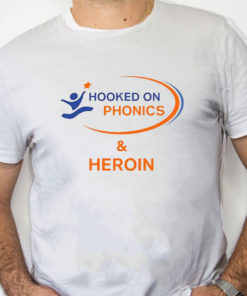 white Shirt Hooked On Phonics And Heroin Shirt