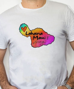 white Shirt Lahaina Maui strong 2023 Shirt