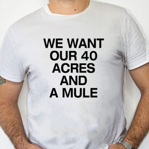 white Shirt Michael Jordan We Want Our 40 Acres And A Mule Shirt