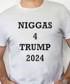 white Shirt Niggas 4 Trump 2024 Shirt