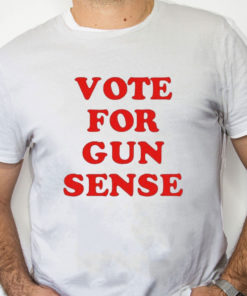 white Shirt Vote For Gun Sense Shirt