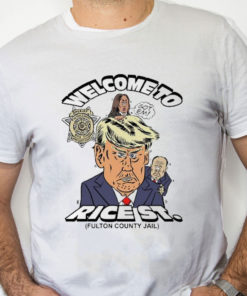 white Shirt Welcome To Rice St Fulton County Jail Trump Mugshot Shirt