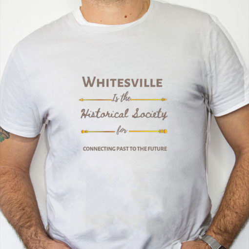 white Shirt Whitesville Is The Historical Society For Connecting Past To The Future Shirt