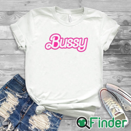 white T shirt Allie Katch Hi Bussy Barbie Bussy Shirt