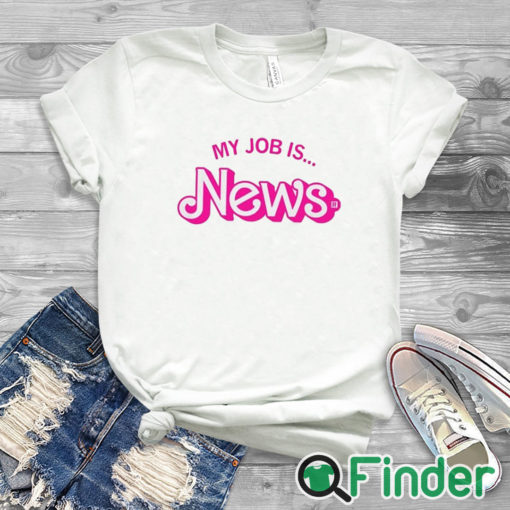 white T shirt Barbie My Job Is News Shirt