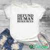 white T shirt Defund Human Resources Shirt