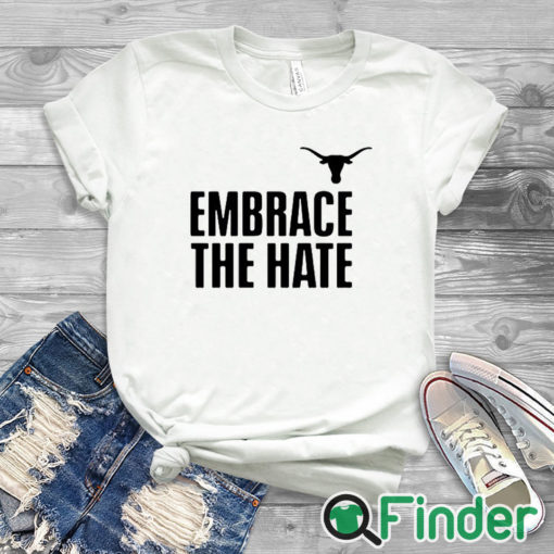 white T shirt Embrace The Hate Texas T Shirt