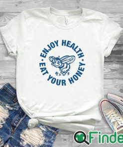 white T shirt Enjoy Health Eat Your Honey Shirt