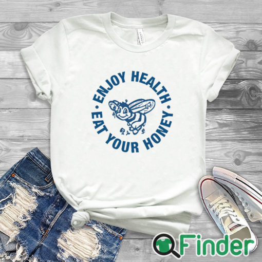 white T shirt Enjoy Health Eat Your Honey Shirt