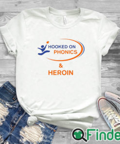 white T shirt Hooked On Phonics And Heroin Shirt