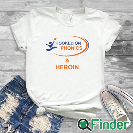 white T shirt Hooked On Phonics And Heroin Shirt