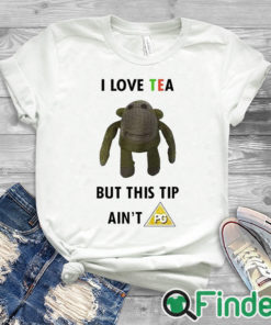 white T shirt I Love Tea But This Tip Ain't Pg Shirt