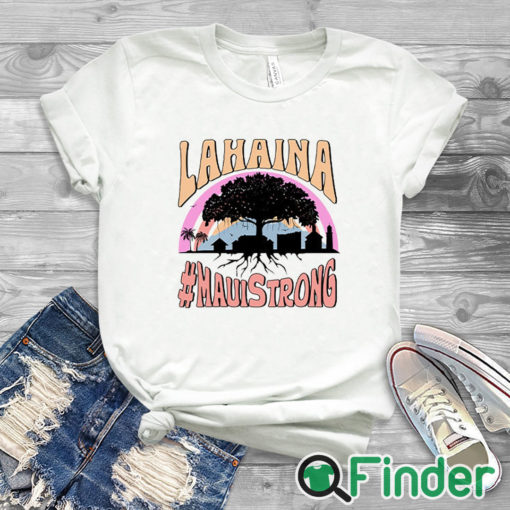 white T shirt Lahaina Maui Strong T Shirt