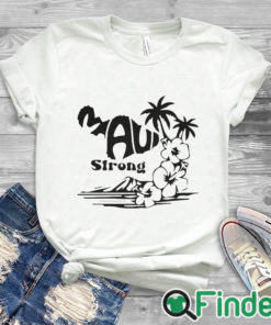 white T shirt Support Maui Strong Shirt Lahaina Wildfire Strong Maui Strong Shirt Fundraiser Lahaina Fire