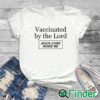 white T shirt Vaccinated By The Lord Jesus Came Inside Me T Shirt