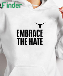 white hoodie Embrace The Hate Texas T Shirt