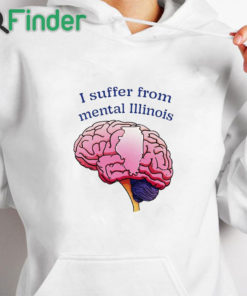 white hoodie I Suffer From Mental Illinois Shirt