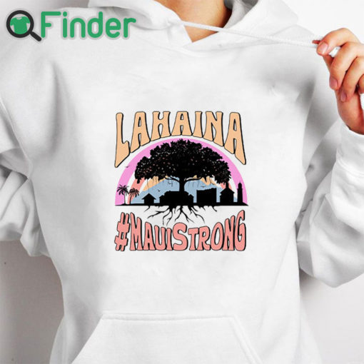 white hoodie Lahaina Maui Strong T Shirt